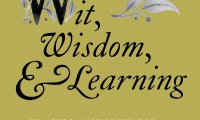 Wit, Wisdom & Learning:  practical stories for becoming a better gardener