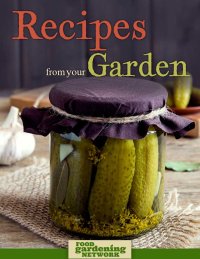 Recipes from Your Garden—get FREE access right now!